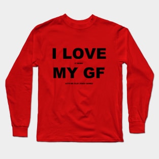 I Love My GF Long Sleeve T-Shirt